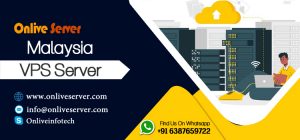 Get Malaysia VPS Server with 24/7 Customer Support From Onlive Server