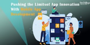 Pushing the Limits of App Innovation With Mobile App Development