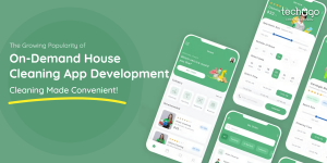 Cleaning Made Convenient: The Soaring Popularity of On-Demand House Cleaning App Development!