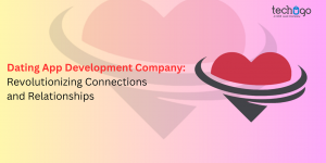 Dating App Development: Pioneering the Future of Modern Connections
